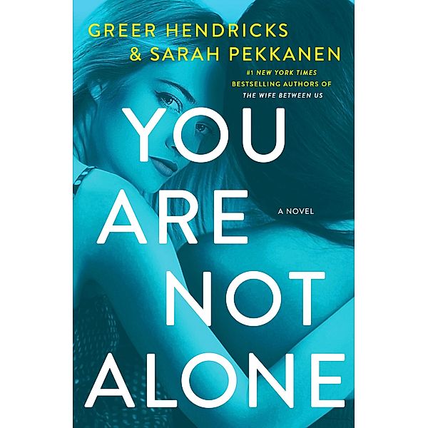 You Are Not Alone, Greer Hendricks, Sarah Pekkanen