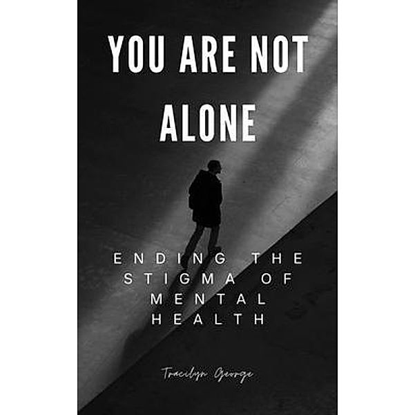 You Are Not Alone, Tracilyn George