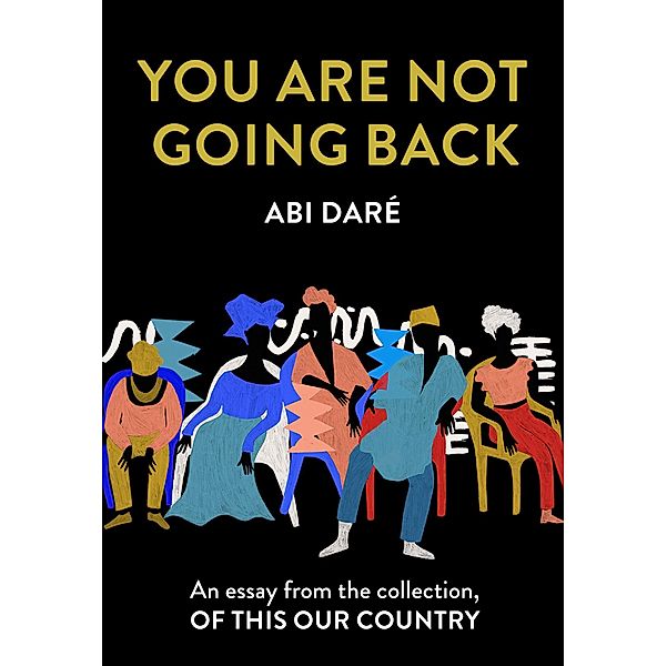 You Are Not Going Back, Abi Daré