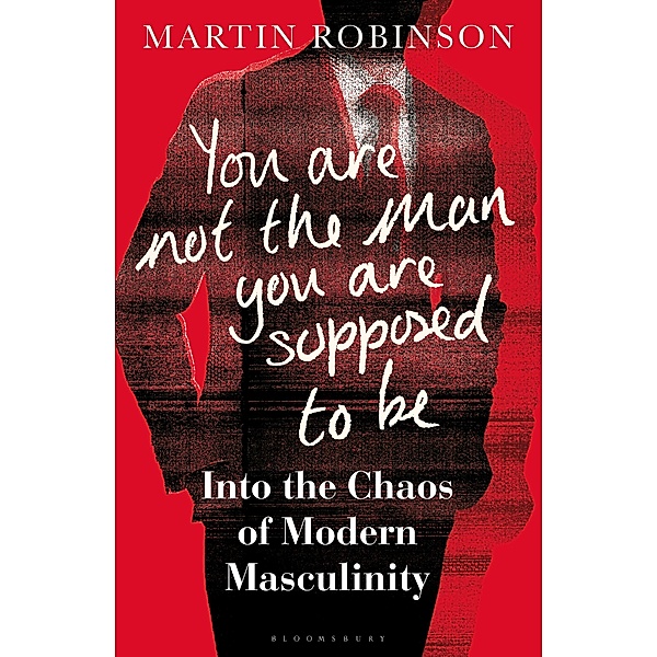 You Are Not the Man You Are Supposed to Be, Martin Robinson