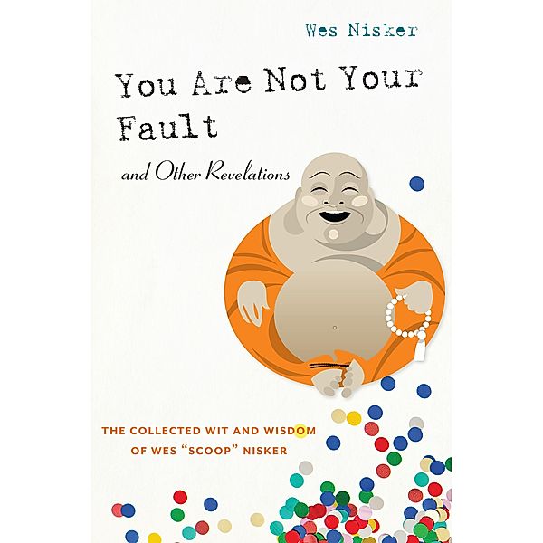 You Are Not Your Fault and Other Revelations, Wes Scoop Nisker