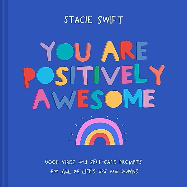 You Are Positively Awesome, Stacie Swift