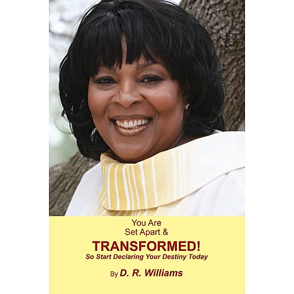 You Are Set Apart & Transformed!, D. R. Williams