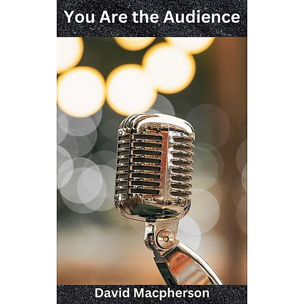 You Are the Audience, David Macpherson