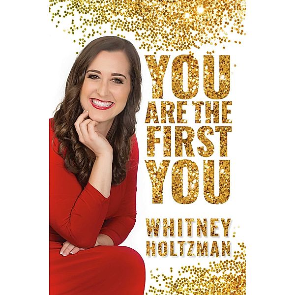 You Are The First You, Whitney Holtzman