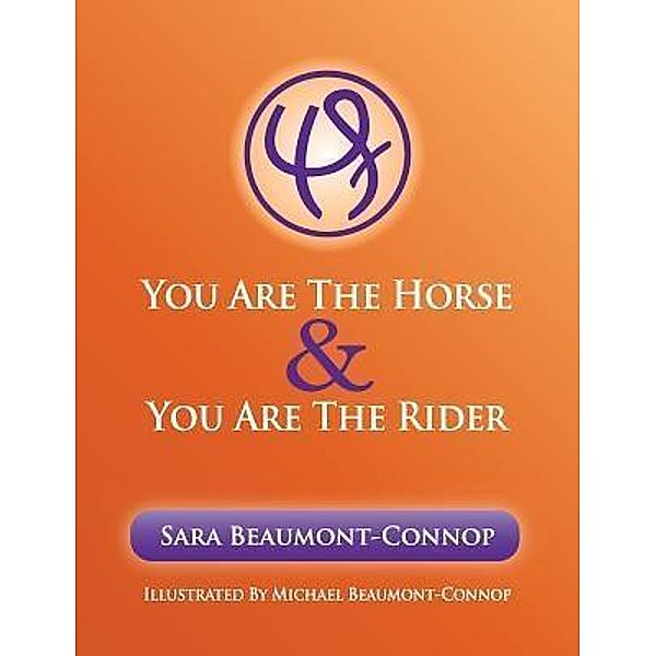 You are the Horse and You are the Rider, Sara K Beaumont-Connop, Michael R Beaumont-Connop