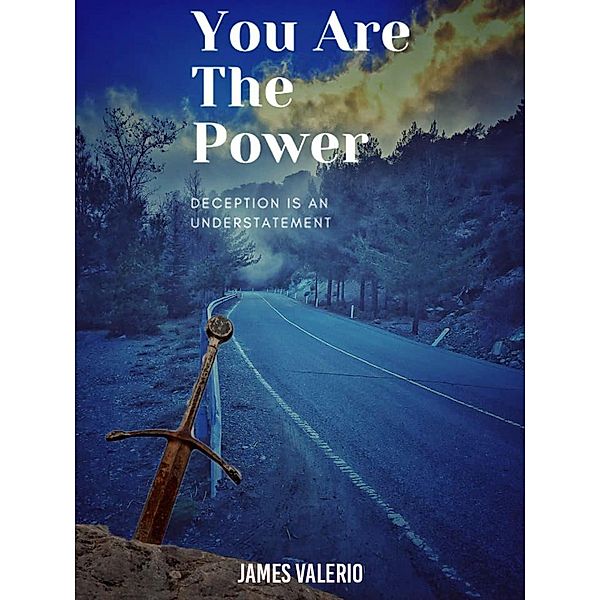 YOU ARE THE POWER- deception is an understatement (The destiny of the world) / The destiny of the world, James Valerio