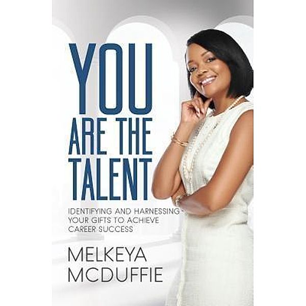 YOU Are the Talent! / Purposely Created Publishing Group, Melkeya McDuffie