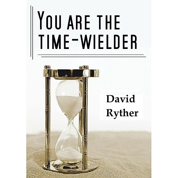 You Are the Time-Wielder, David Ryther