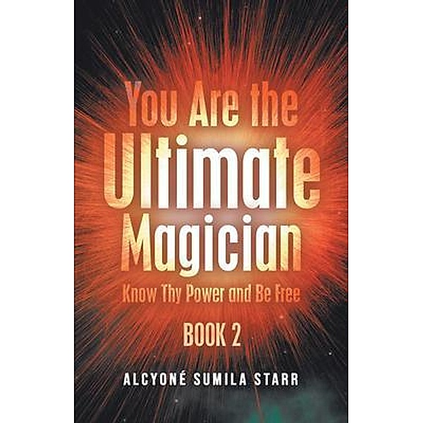 You Are The Ultimate Magician / Sumila Bahadur, Alcyone Sumila Starr