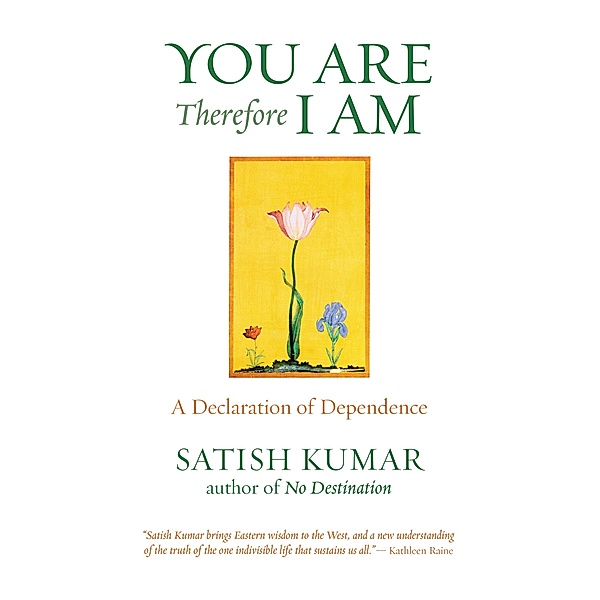 You are Therefore I am, Satish Kumar