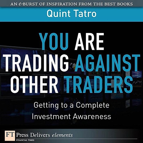 You Are Trading Against Other Traders, Quint Tatro