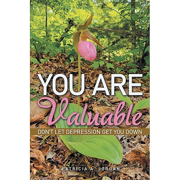 You Are Valuable, Patricia A. Jordan