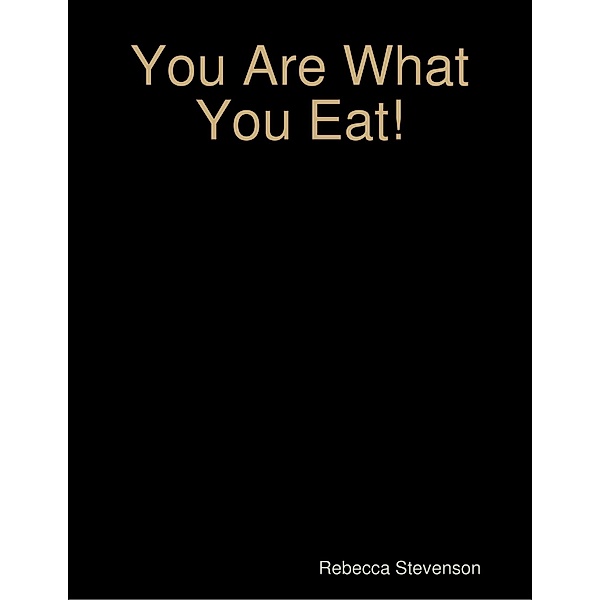 You Are What You Eat!, Rebecca Stevenson