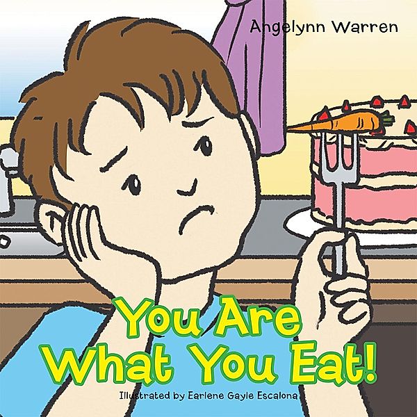 You Are What You Eat!, Angelynn Warren