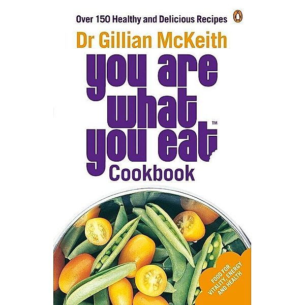 You Are What You Eat Cookbook / You Are What You Eat, Gillian McKeith