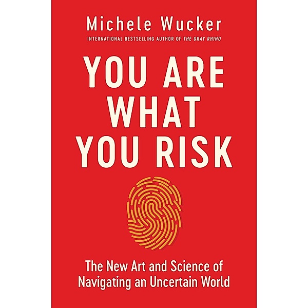 You Are What You Risk, Michele Wucker