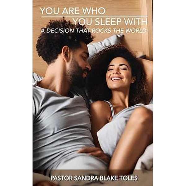 You Are Who You Sleep With, Pastor Sandra Blake Toles