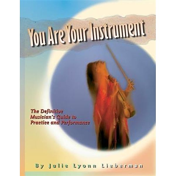 You Are Your Instrument, Julie Lyonn Lieberman