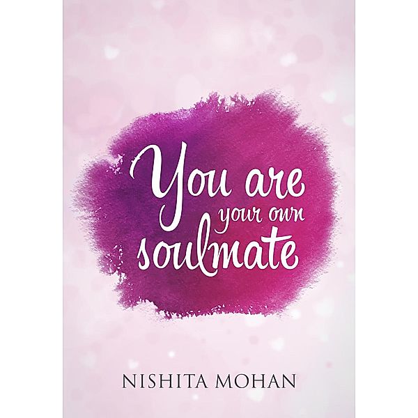 You Are Your Own Soulmate, Nishita Mohan