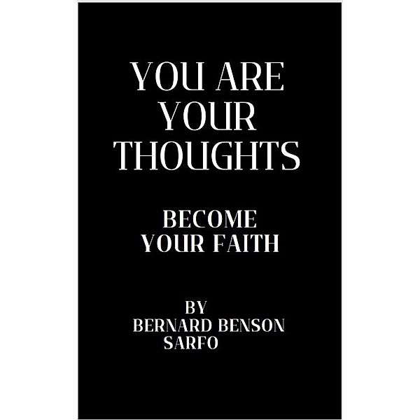 You Are Your Thoughts, Bernard Benson Sarfo