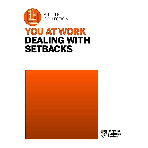 You at Work: Dealing with Setbacks / You at Work, Harvard Business Review