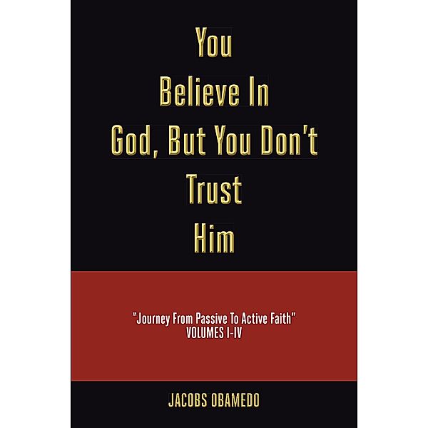 You Believe In God, But You Don't Trust Him, Jacobs Obamedo