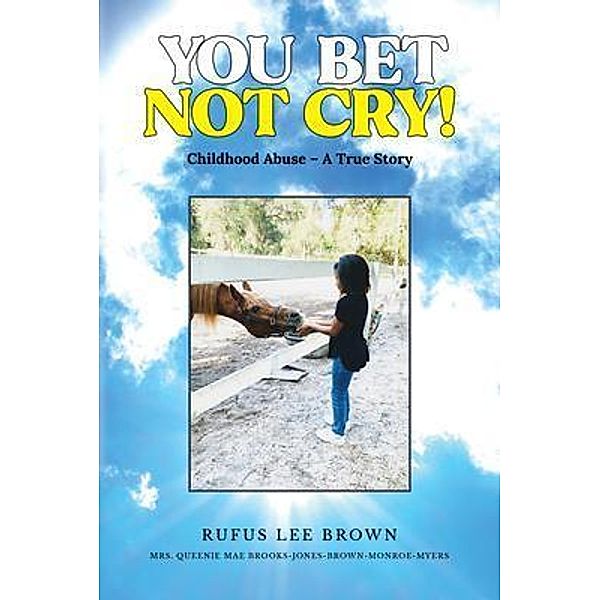 You Bet Not Cry! / Rufus Lee Brown, Rufus Brown
