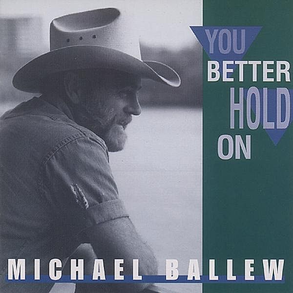 You Better Hold On, Michael Ballew