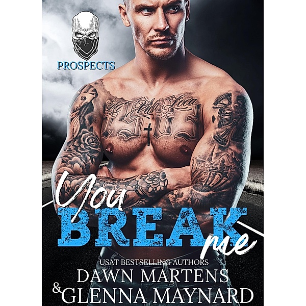 You Break Me (The Prospect Series, #2) / The Prospect Series, Glenna Maynard, Dawn Martens