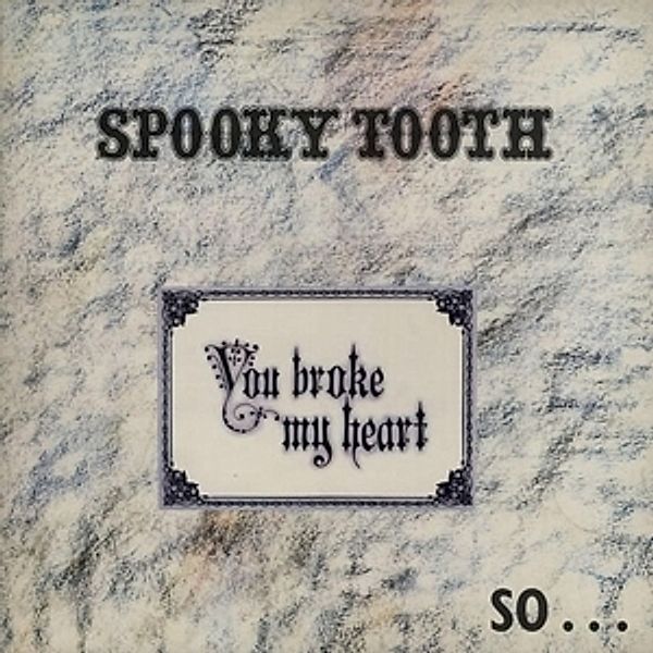 You Broke My Heart So...I Busted Your Jaw, Spooky Tooth