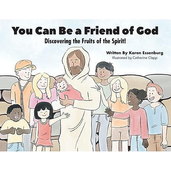 You Can Be a Friend of God, Karen Essenburg