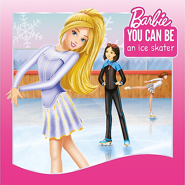 You Can Be an Ice Skater! (Barbie: You Can Be Series), Nancy Parent