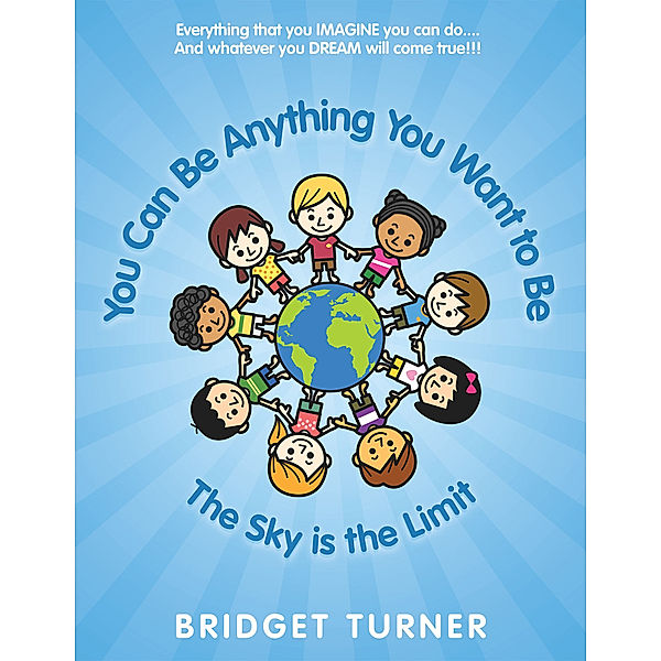 You Can Be Anything You Want to Be, Bridget Turner