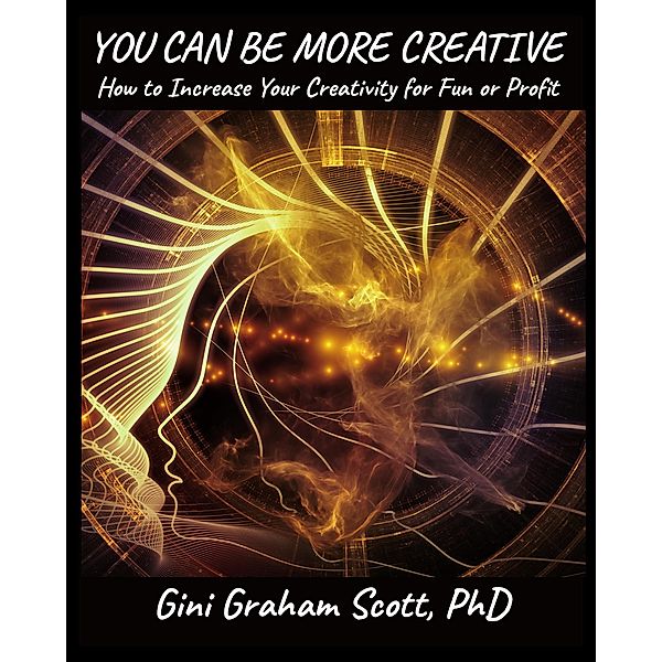 You Can Be More Creative, Gini Graham Scott