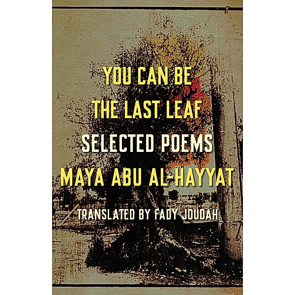 You Can Be the Last Leaf, Abu Al-Hayyat Maya