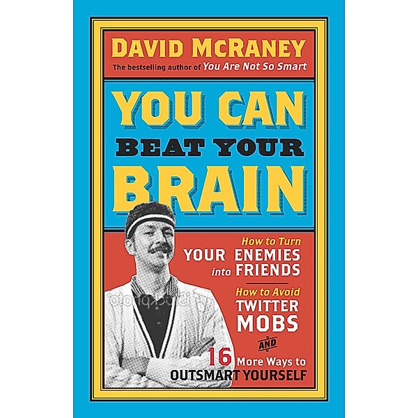 You Can Beat Your Brain, David McRaney