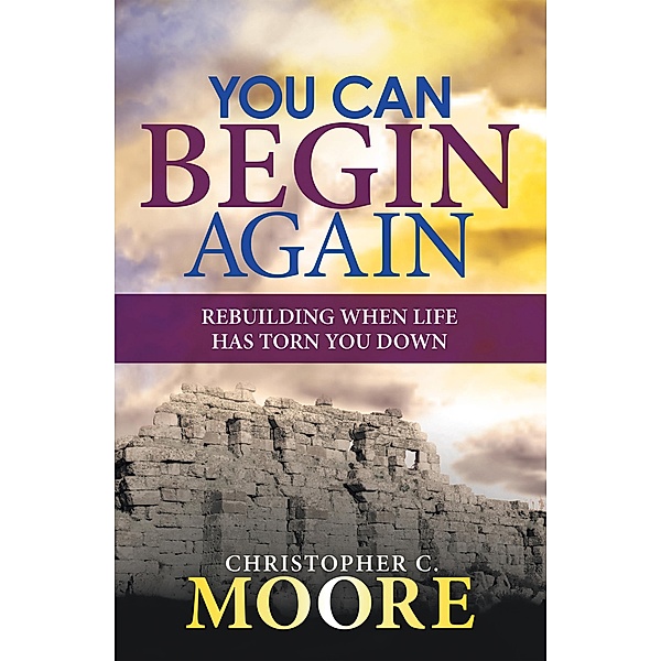 You Can Begin Again, Christopher C. Moore