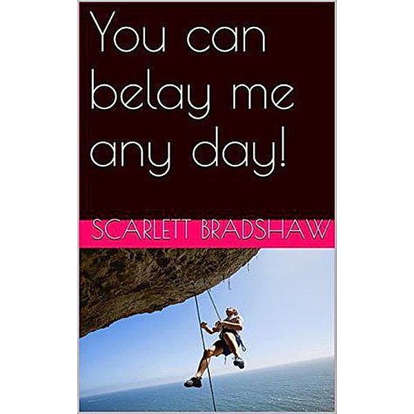 You Can Belay Me Any Day, Scarlett Bradshaw