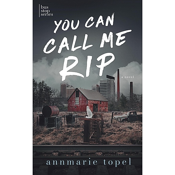 You Can Call Me Rip (The Bus Stop Series) / The Bus Stop Series, Annmarie Topel