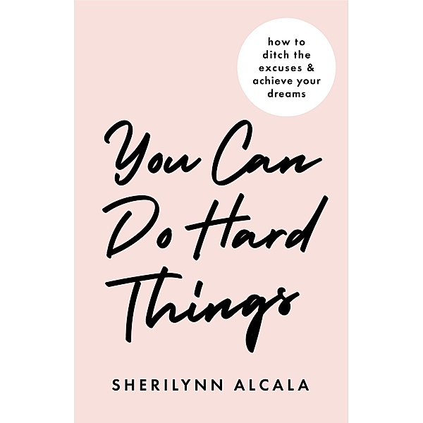 You Can Do Hard Things, SheriLynn Alcala