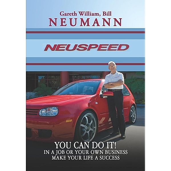 You Can Do It~In A Job Or Your Own Business, Make Your Life A Success / SBPRA, Gareth Bill Neumann