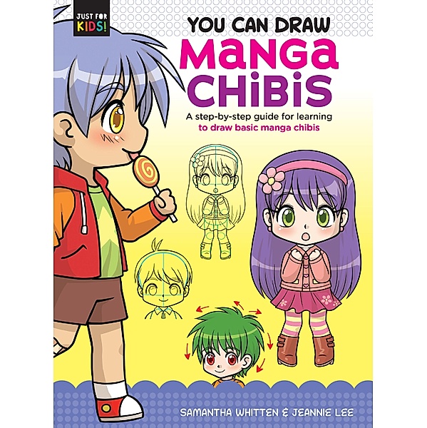 You Can Draw Manga Chibis / Just for Kids!, Samantha Whitten, Jeannie Lee