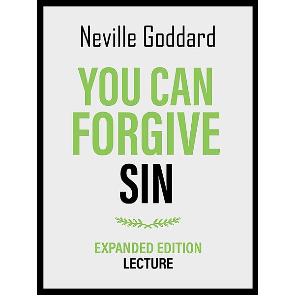You Can Forgive Sin - Expanded Edition Lecture, Neville Goddard
