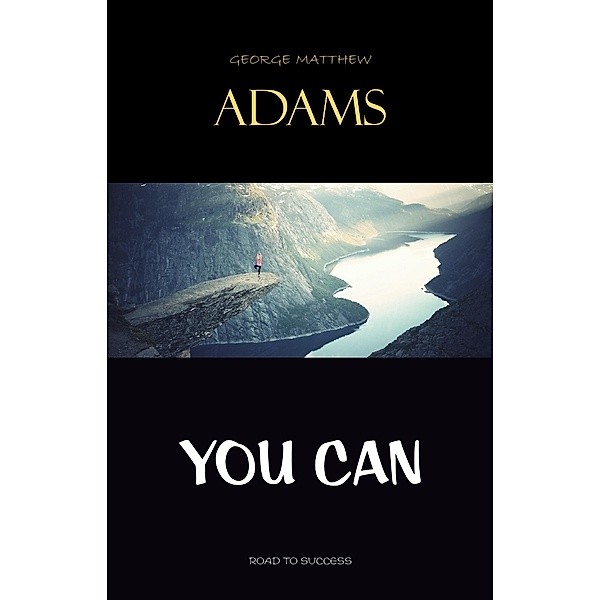 You Can / George Matthew Adams, Adams George Matthew Adams