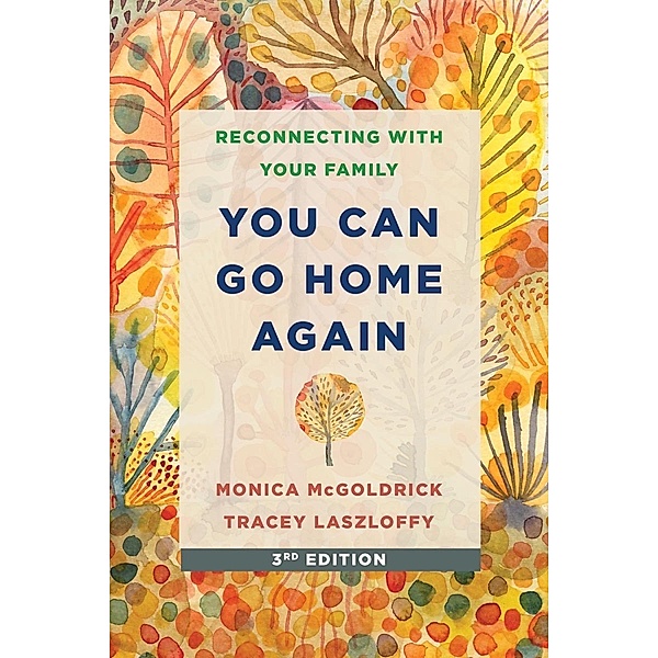You Can Go Home Again: Reconnecting with Your Family (Third Edition), Tracey Laszloffy, Monica McGoldrick