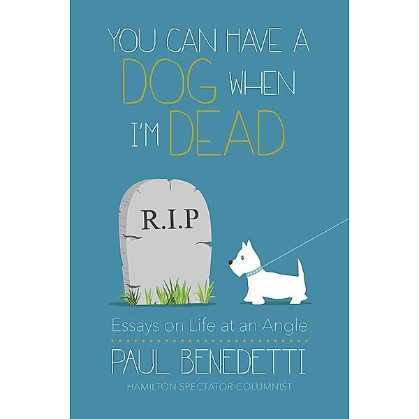 You Can Have a Dog When I'm Dead, Paul Benedetti