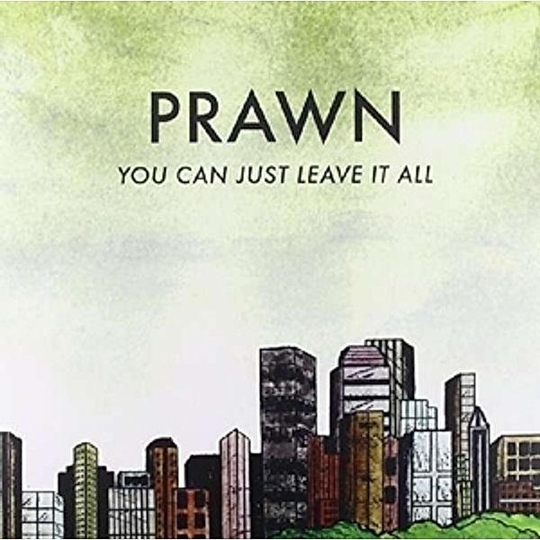 You Can Just Leave It All (Vinyl), Prawn
