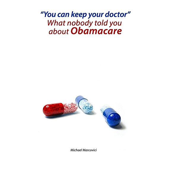 You can keep your doctor!, Michael Marcovici