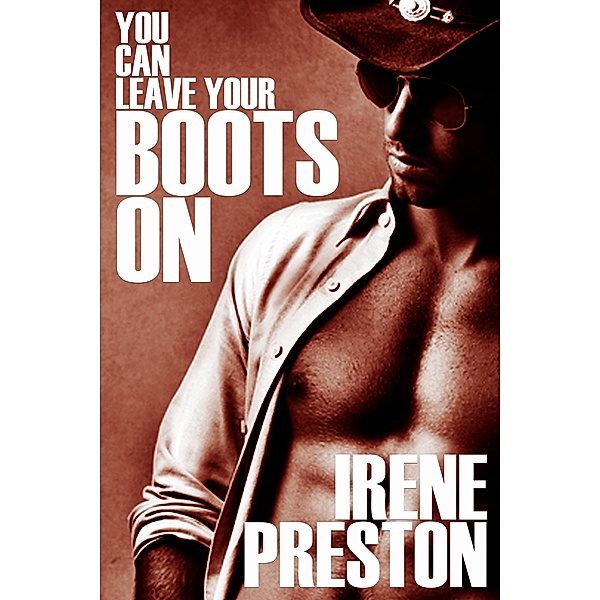 You Can Leave Your Boots On, Irene Preston